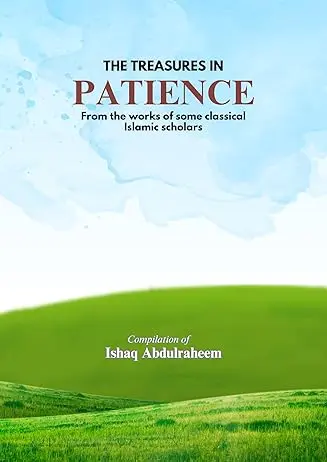 The Treasures in Patience : From the Works of some classical Islamic scholars 